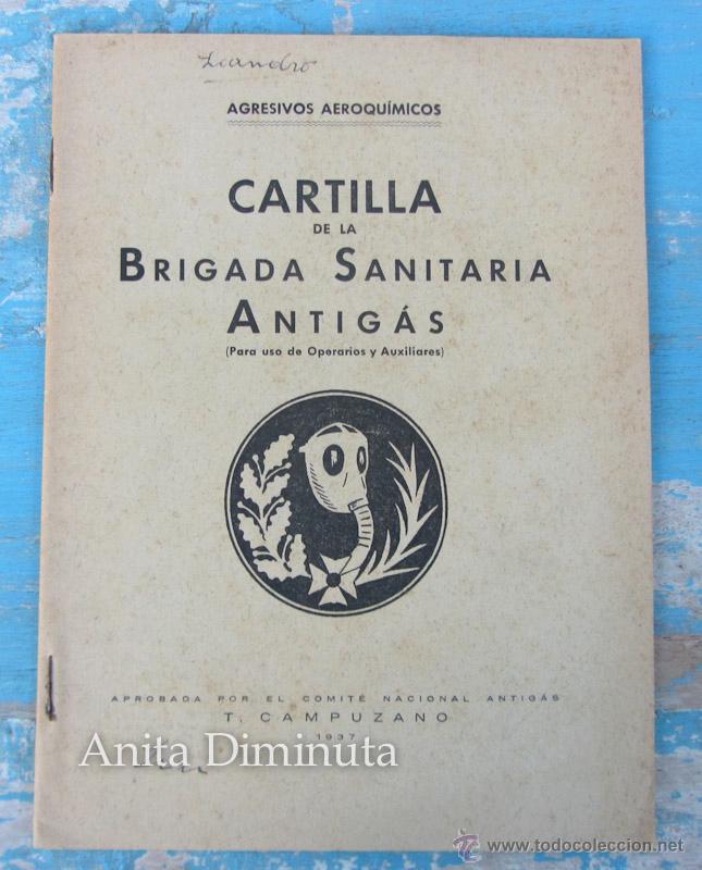 Militaria: ANTIGUA CARTILLA DE LA BRIGADA SANITARIA ANTIG&Aacute;S - 1937 - AGRESIVOS AEROQUIMICOS - T. CAMPUZANO - AP