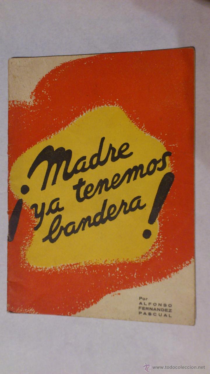 Militaria: MADRE YA TENEMOS BANDERA, POR ALFONSO FERNANDEZ PASCUAL, EDITORIAL HERALDO DE ARAGON