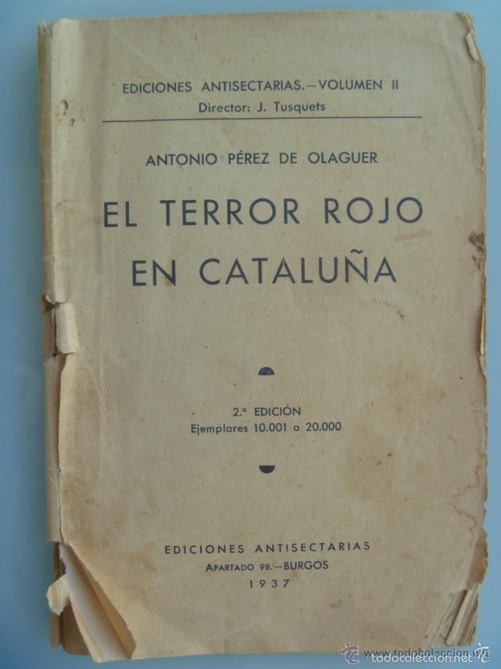 Militaria: EL TERROR ROJO EN CATALU&Ntilde;A , DE ANTONIO PEREZ DE OLAGUER . BURGOS 1937.