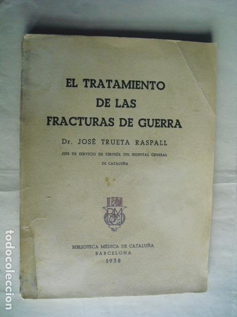 Militaria: 1938 GUERRA CIVIL EL TRATAMIENTO DE LAS FRACTURAS DE GUERRA DR TRUETA NO EN CCPB