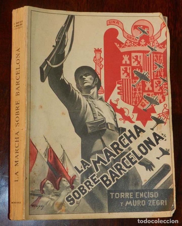Militaria: ANTIGUO LIBRO LA MARCHA SOBRE BARCELONA - EDITORIAL NACIONAL - ED. FE - TORRE ENCISO Y MURO ZEGRI, G