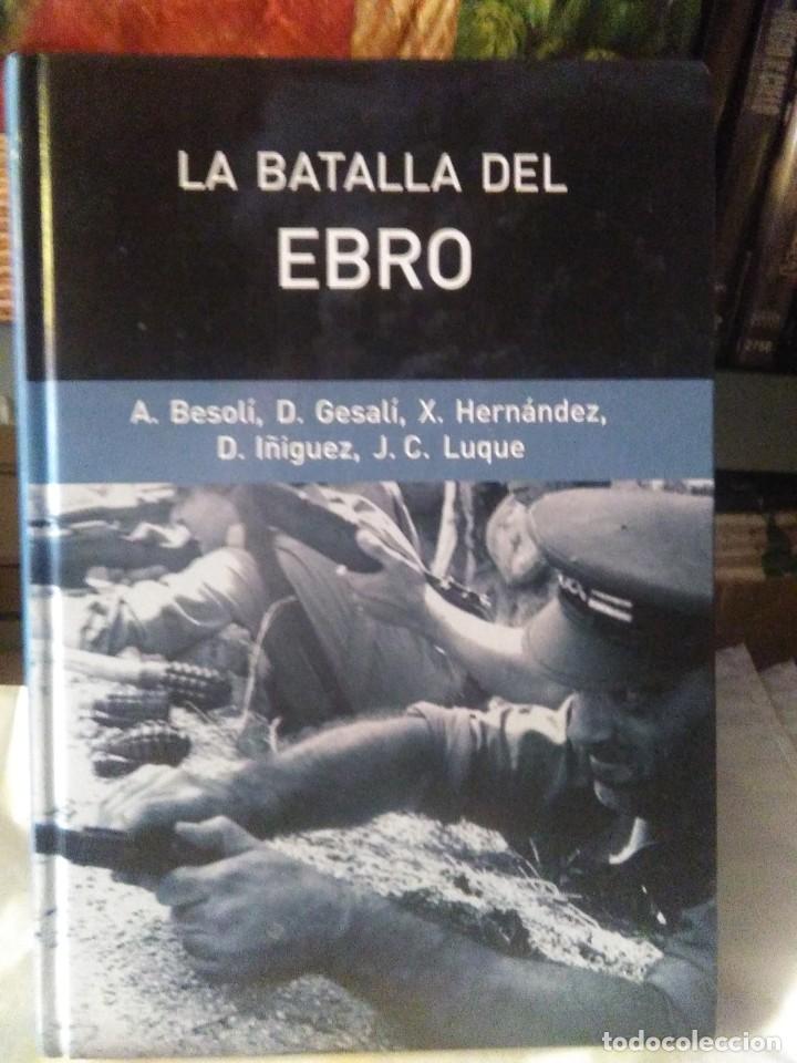 Militaria: A.BESOLI Y OTROS. LA BATALLA DEL EBRO .RBA