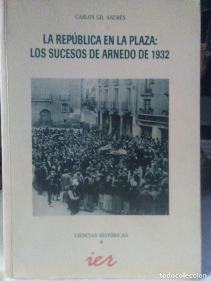 Militaria: CARLOS GIL ANDR&Eacute;S. LA REP&Uacute;BLICA EN LA PLAZA.(LOS SUCESOS DE ARNEDO,1932).IER