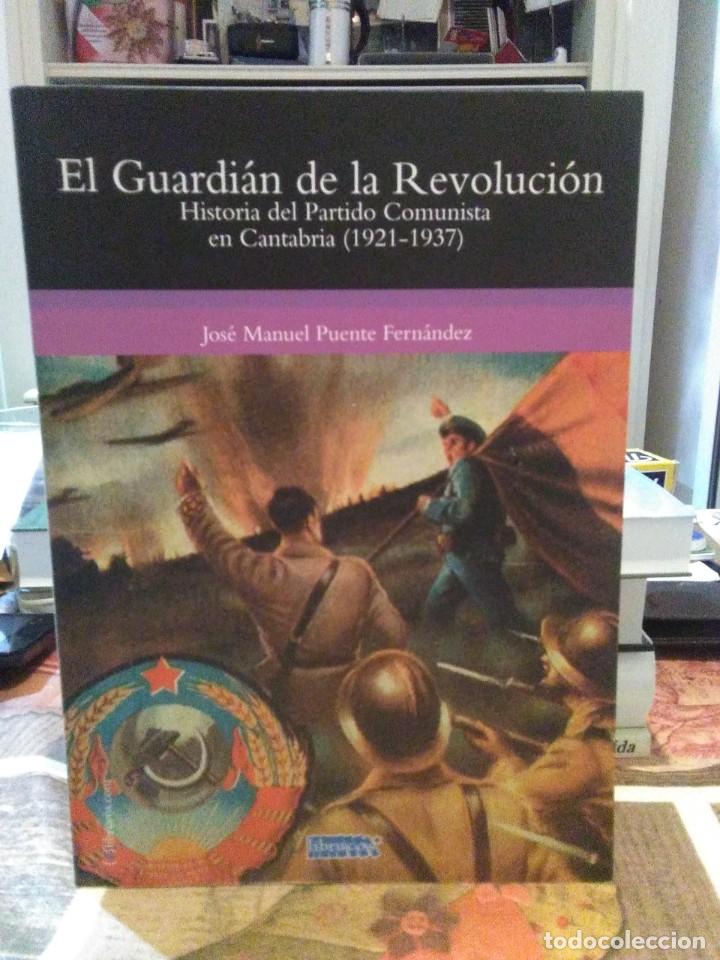 Militaria: JOS&Eacute; MANUEL PUENTE. EL GUARDI&Aacute;N DE LA REVOLUCI&Oacute;N(EL P.C.E. EN CANTABRIA,1921-1937) .LIBRUCOS