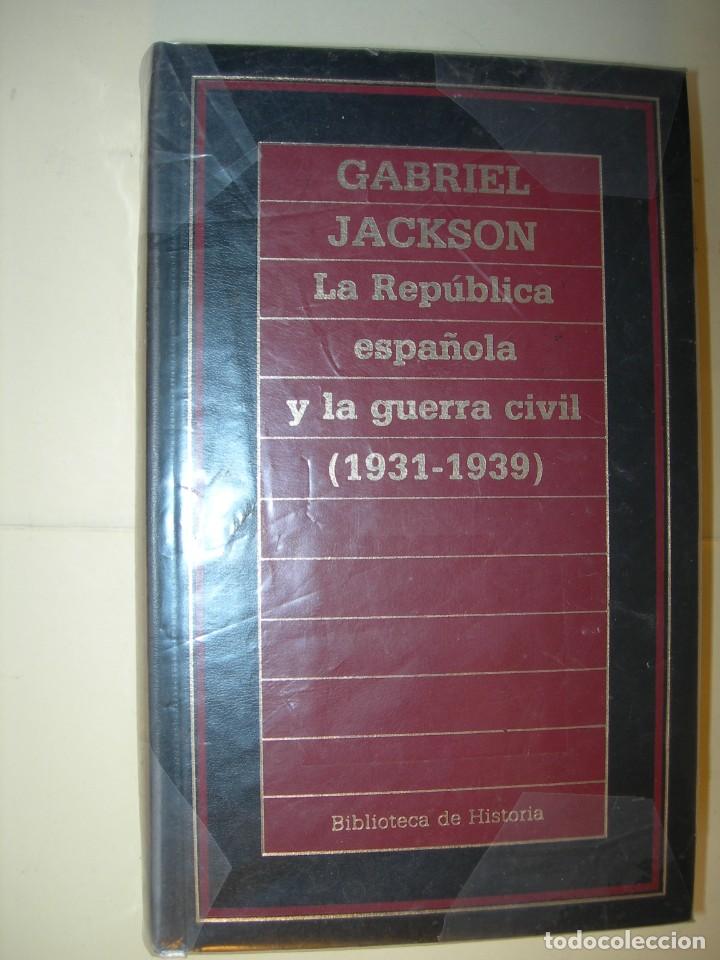 Militaria: LA REP&Uacute;BLICA ESPA&Ntilde;OLA Y LA GUERRA CIVIL ( 1931-1939 ) / GABRIEL JACKSON