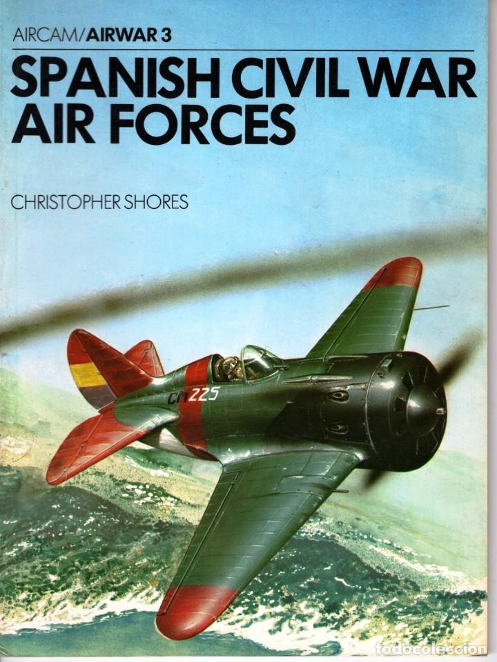 Military Antiques: SPANISH CIVIL WAR AIR FORCES. CHRISTOPHER SHORES. OSPREY PUBLISHING LONDON. 1977.