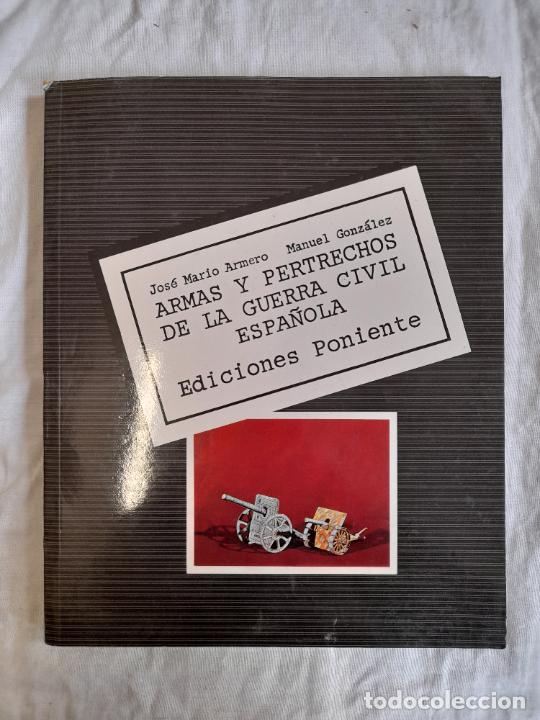 Militaria: Antiguo libro ARMAS Y PERTRECHOS DE LA GUERRA CIVIL ESPA&Ntilde;OLA, JOS&Eacute; MARIO ARMERO, MANUEL GONZ&Aacute;LEZ.