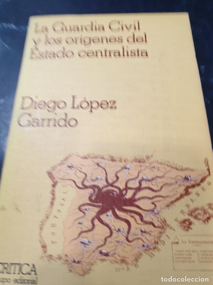 Militaria: la guardia civil y los origenes del estado centralista Diego L&oacute;pez Garrido