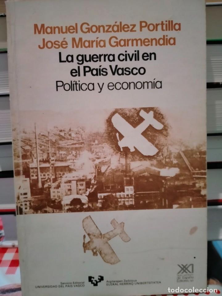 Military Antiques: MANUEL GONZ&Aacute;LEZ/JOS&Eacute; MAR&Iacute;A GARMENDIA.LA GUERRA CIVIL EN EL PA&Iacute;S VASCO.(POL&Iacute;TICA Y ECONOM&Iacute;A) SIGLO XX