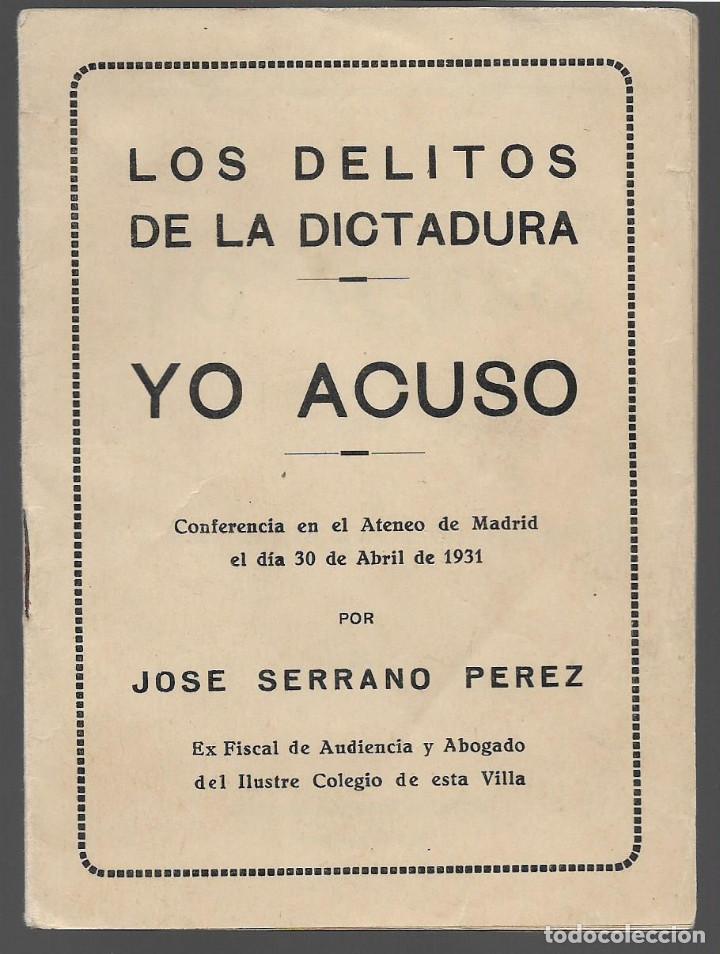 Militaria: LOS DELITOS DE LA DICTADURA--YO ACUSO--CONFERENCIA-JOSE SERRANO PEREZ- A&Ntilde;O 1931, VER FOTOS