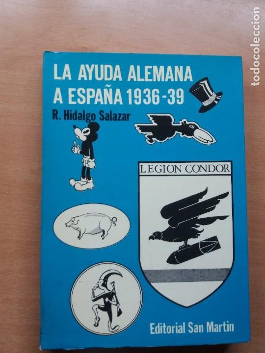Militaria: LA AYUDA ALEMANA A ESPA&Ntilde;A 1936-1939. R. HIDALGO SALAZAR