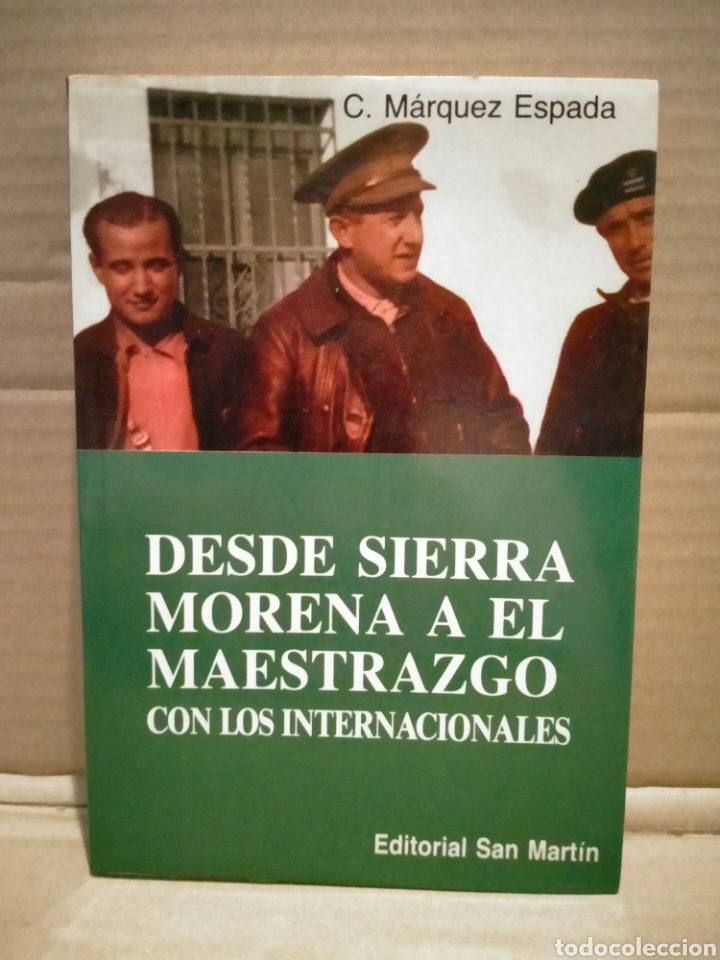 Militaria: C. M&Aacute;RQUEZ ESPADA. DESDE SIERRA MORENA A EL MAESTRAZGO CON LOS INTERNACIONALES .EDITORIAL SAN MART&Iacute;N