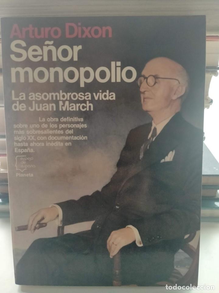 Militaria: ARTURO DIXON. SE&Ntilde;OR MONOPOLIO . LA ASOMBROSA VIDA DE JUAN MARCH .PLANETA