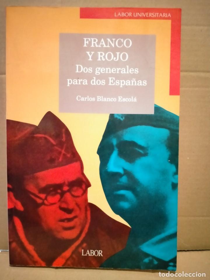 Militaria: CARLOS BLANCO ESCOL&Aacute;. FRANCO Y ROJO. (DOS GENERALES PARA DOS ESPA&Ntilde;AS) .LABOR
