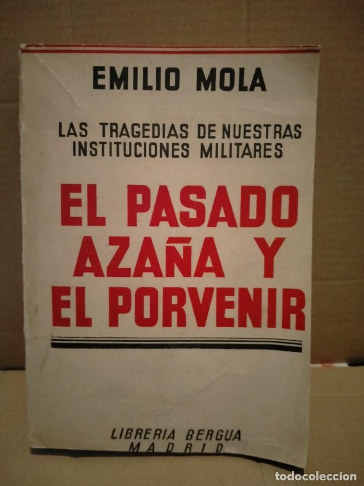 Militaria: EMILIO MOLA. LAS TRAGEDIAS DE NUESTRAS INSTITUCIONES MILITARES.(EL PASADO AZA&Ntilde;A Y EL PORVENIR).BERGU