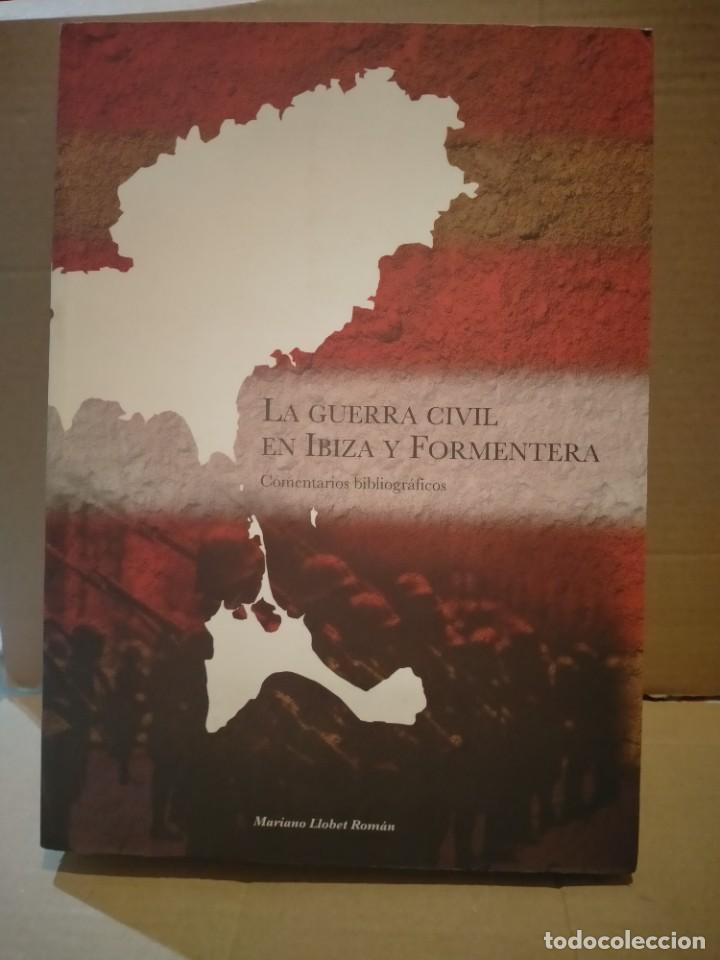 Militaria: MARIANO LLOBET ROM&Aacute;N. LA GUERRA CIVIL EN IBIZA Y FORMENTERA . AUTOEDICION