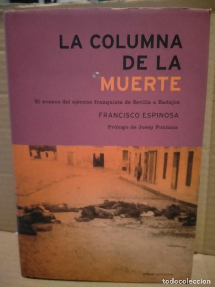 Militaria: FRANCISCO ESPINOSA LA COLUMNA DE LA MUERTE .(EL AVANCE FRANQUISTA DE SEVILLA A BADAJOZ) .CR&Iacute;TICA