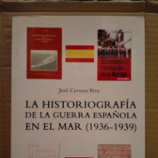 Militaria: JOSÉ CERVERA PERY. LA HISTORIOGRAFÍA DE LA GUERRA ESPAÑOLA EN EL MAR 1936-1939 .AGLAYA. Lote 314961903
