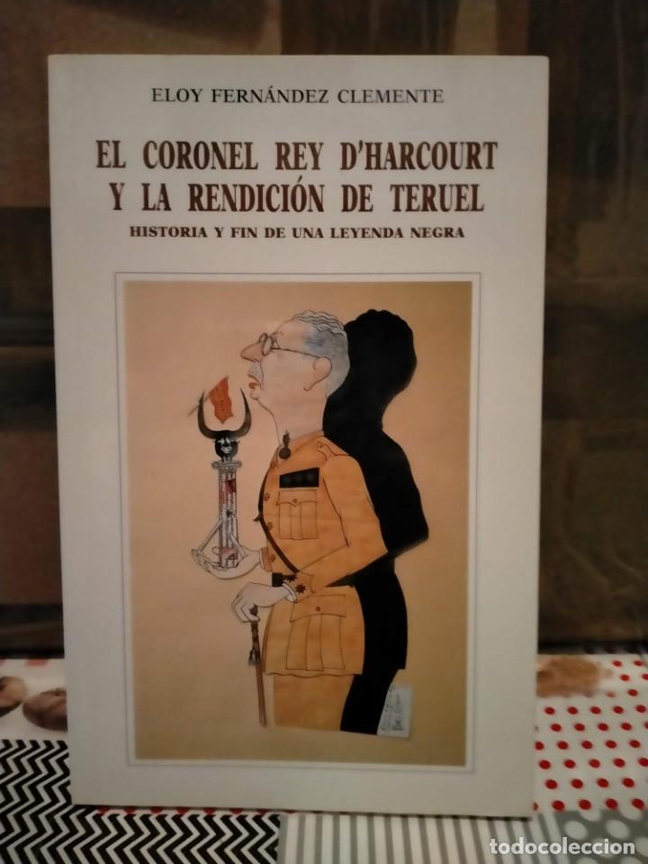 Militaria: ELOY FERN&Aacute;NDEZ. EL CORONEL REY D'HARCOURT Y LA RENDICI&Oacute;N DE TERUEL. INSTITUTO DE ESTUDIOS TUROLENSE
