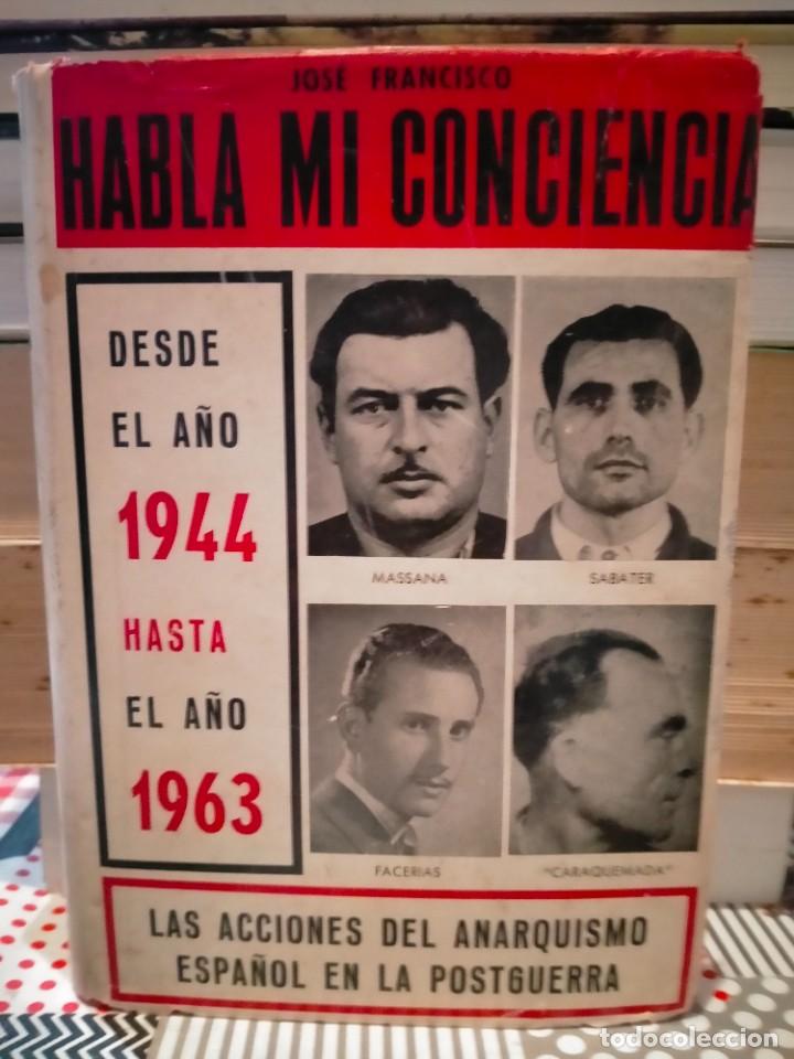 Military Antiques: JOS&Eacute; FRANCISCO. HABLA MI CONCIENCIA .(EL ANARQUISMO ESPA&Ntilde;OL 1944-1963 .ACERBO