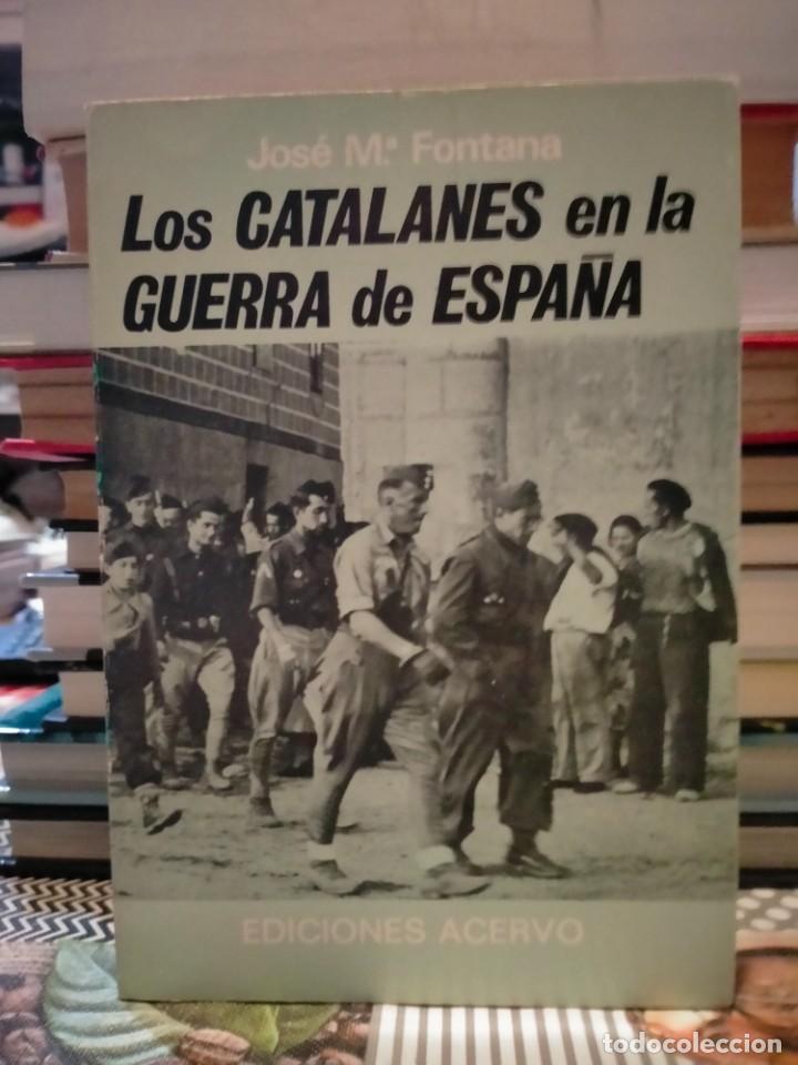 Military Antiques: JOS&Eacute; MAR&Iacute;A FONTANA. LOS CATALANES EN LA GUERRA DE ESPA&Ntilde;A .EDICIONES ACERVO