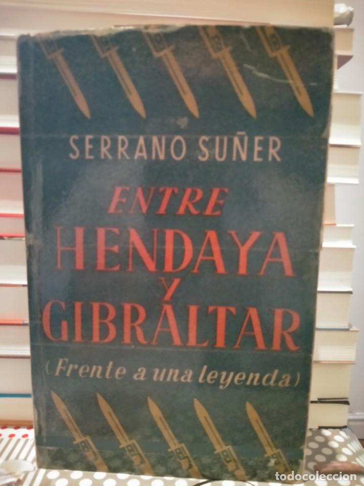 Militaria: RAM&Oacute;N SERRANO S&Uacute;&Ntilde;ER. ENTRE HENDAYA Y GIBRALTAR .FRENTE A UNA LEYENDA. EPASA