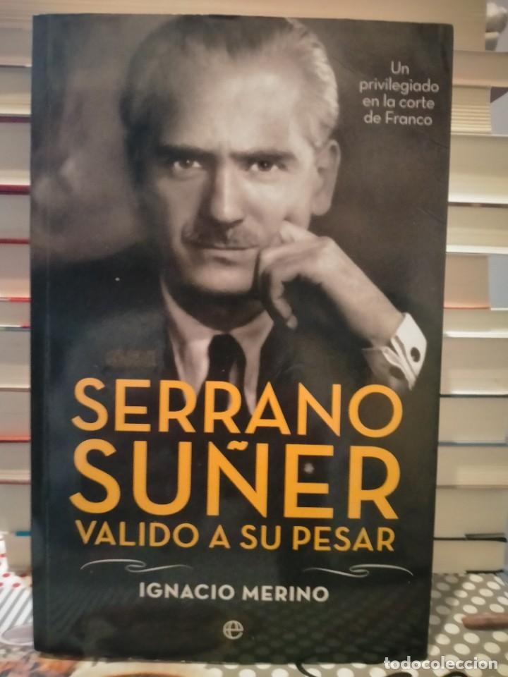 Militaria: IGNACIO MERINO. SERRANO S&Uacute;&Ntilde;ER,V&Aacute;LIDO A SU PESAR .ESFERA DE LOS LIBROS