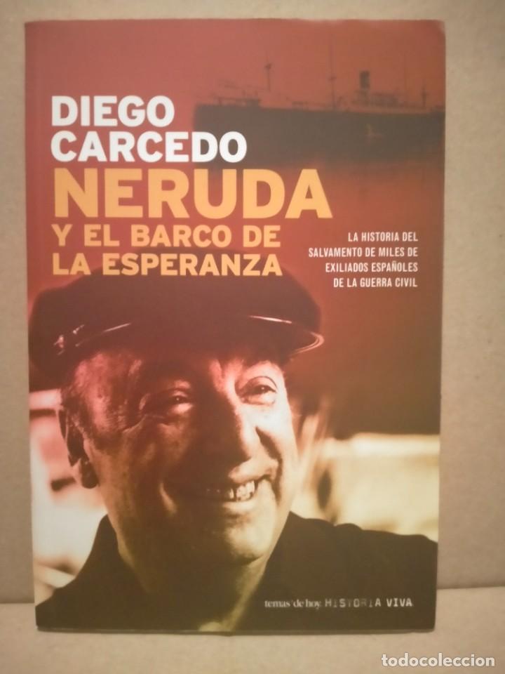 Militaria: DIEGO CARCEDO. NERUDA Y EL BARCO DE LA ESPERANZA .TEMAS DE HOY