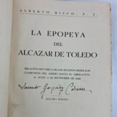 Militaria: RISCO - LA EPOPEYA DEL ALCÁZAR DE TOLEDO. RELACIÓN HISTÓRICA DE LOS SUCESOS DESDE LOS - BURGOS 1937. Lote 353270084