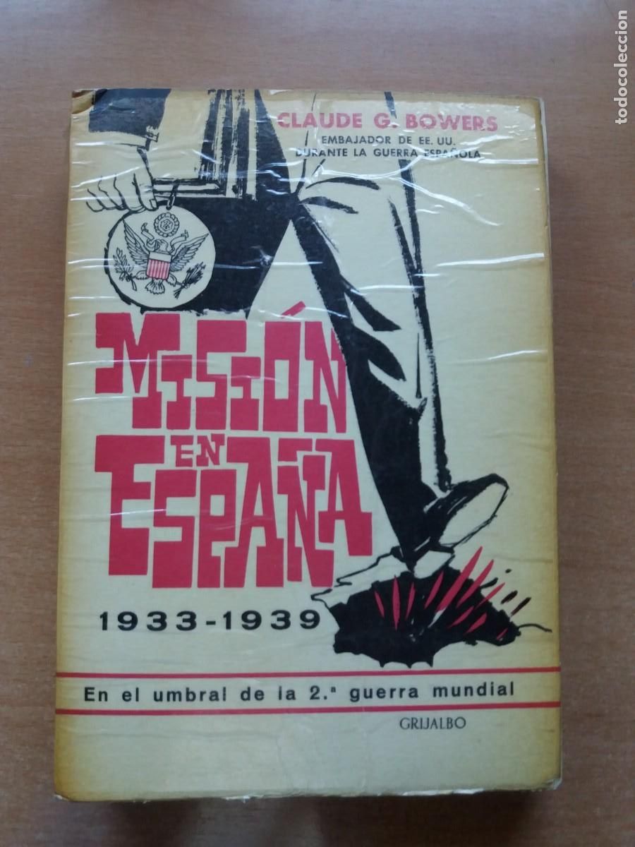 Militaria: MISI&Oacute;N EN ESPA&Ntilde;A 1933-1939. CLAUDE G. BOWERS