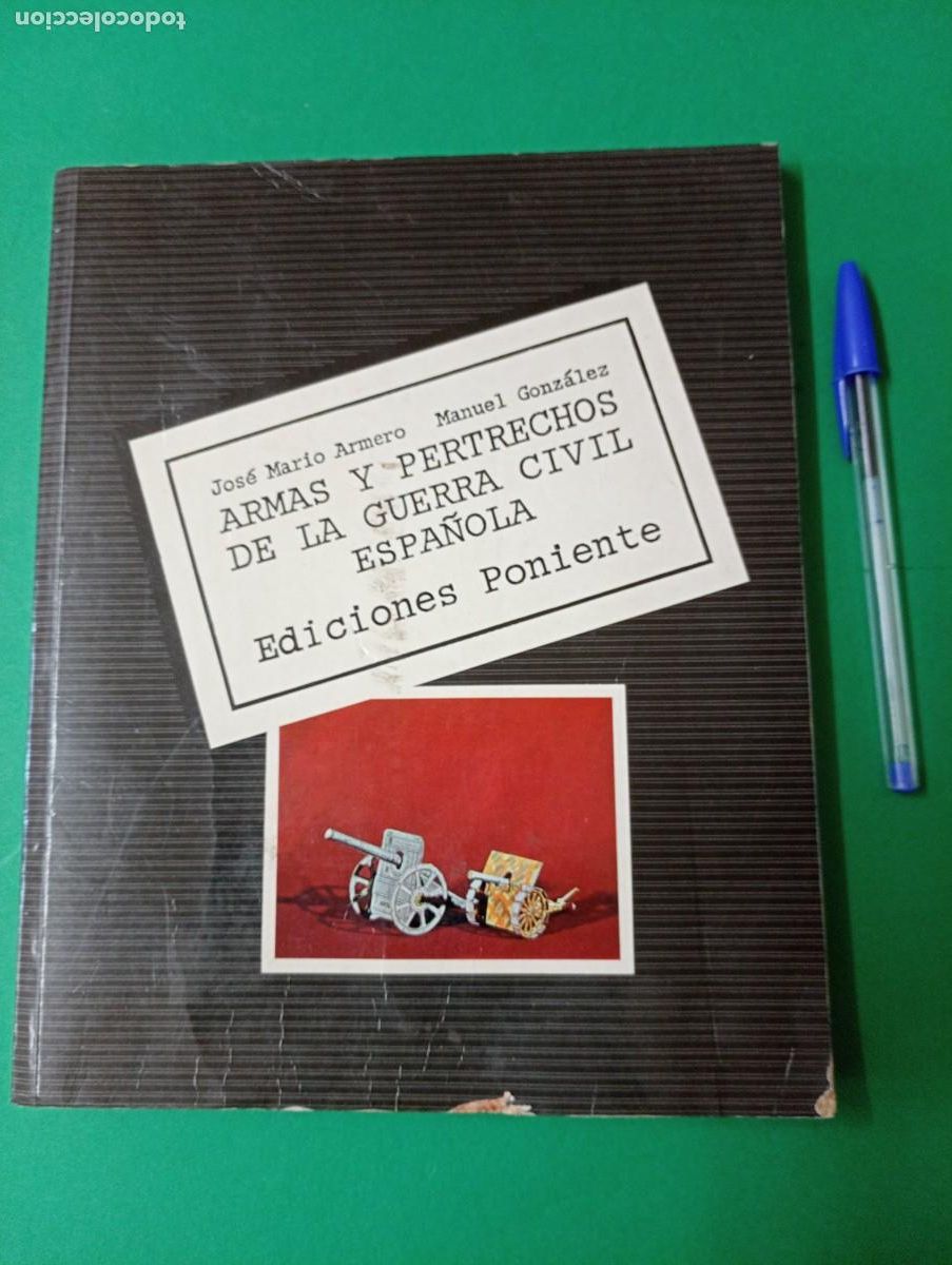 Militaria: Antiguo libro ARMAS Y PERTRECHOS DE LA GUERRA CIVIL ESPA&Ntilde;OLA. J.M. Armero. Madrid 1981.