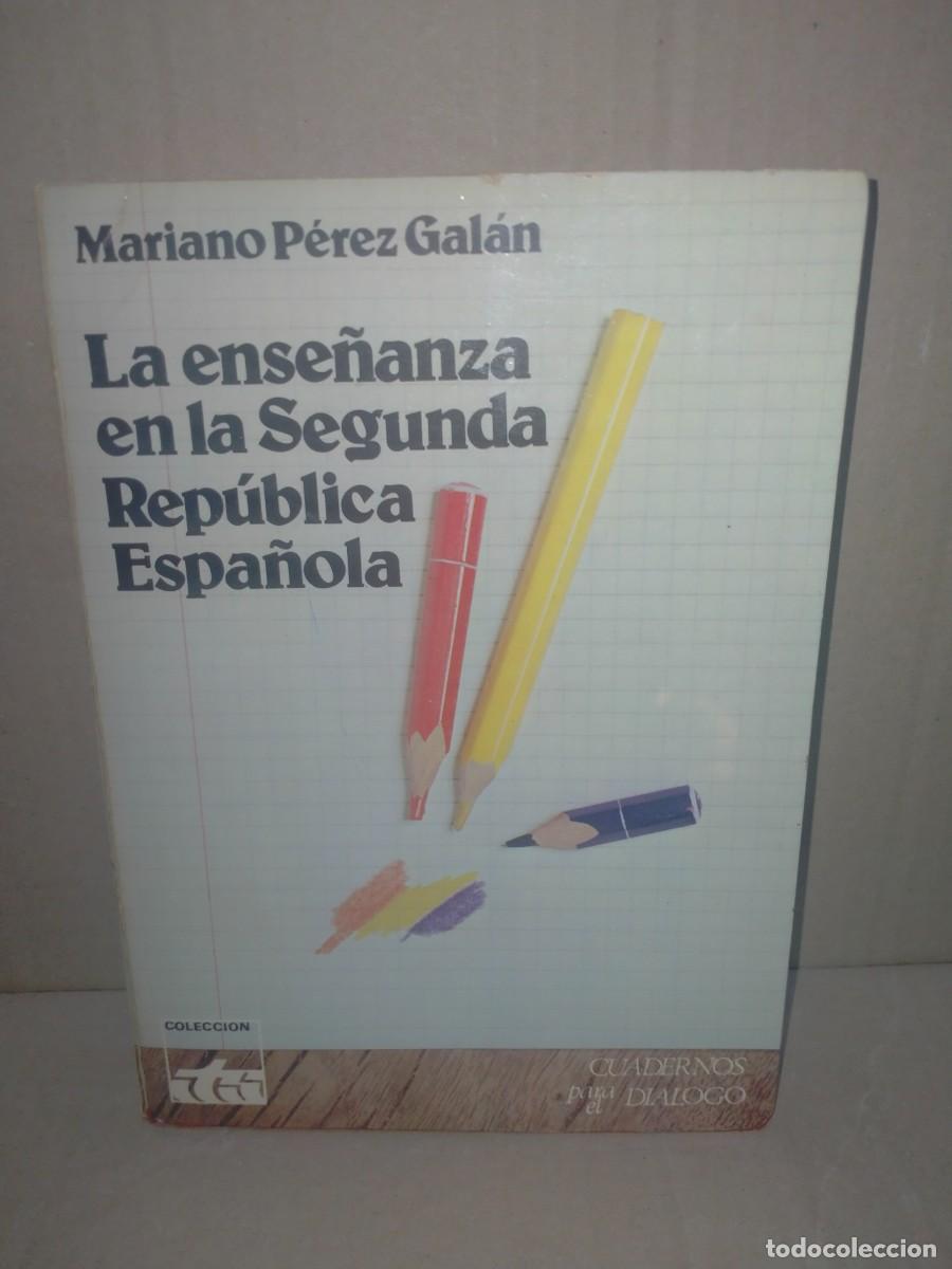 Militaria: MARIANO P&Eacute;REZ GAL&Aacute;N. LA ENSE&Ntilde;ANZA EN LA SEGUNDA REP&Uacute;BLICA ESPA&Ntilde;OLA .CUADERNOS PARA EL DI&Aacute;LOGO