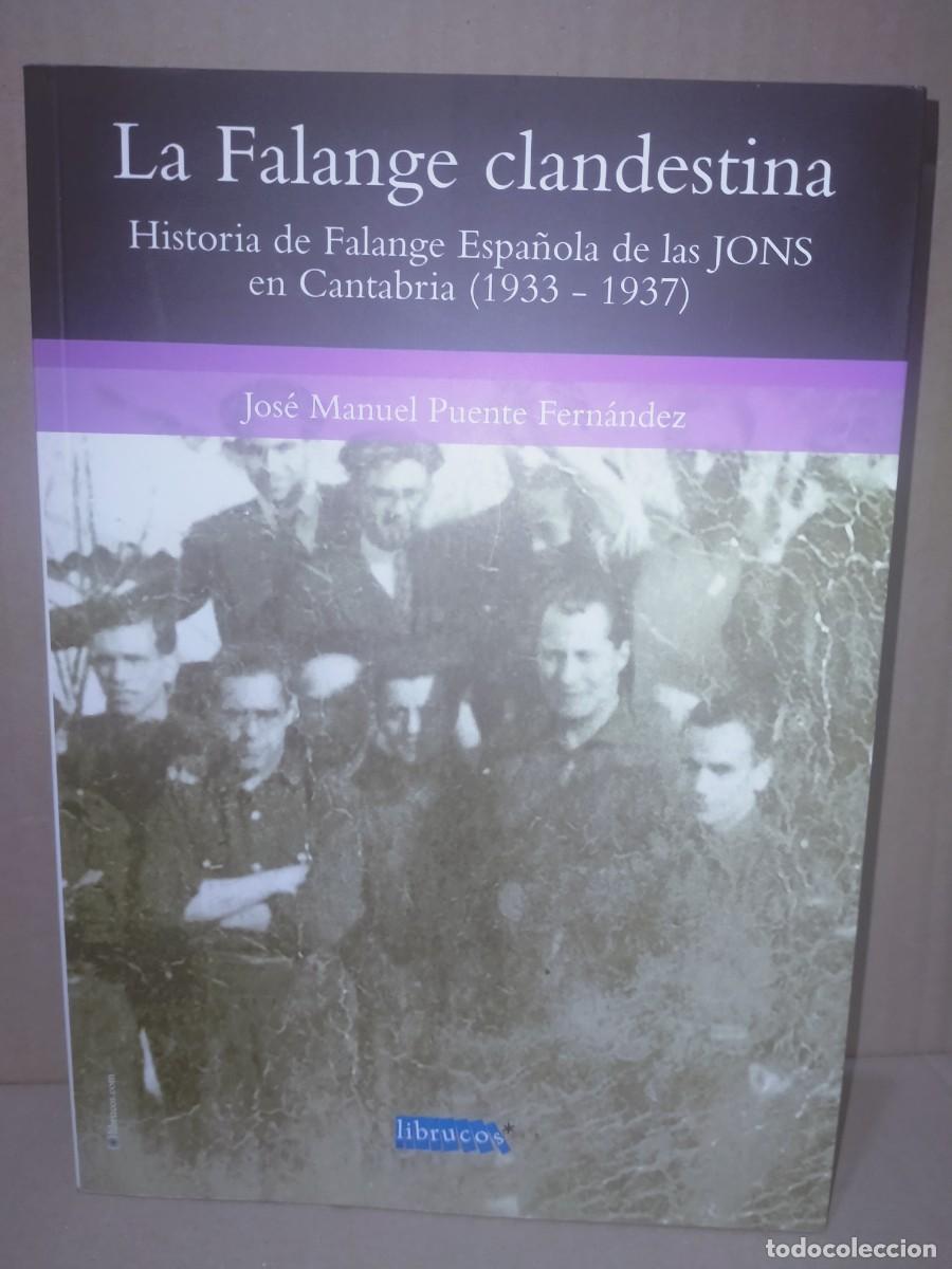Militaria: JOS&Eacute; MANUEL PUENTE. LA FALANGE CLANDESTINA (CANTABRIA 1931-1937) .LIBRUCOS