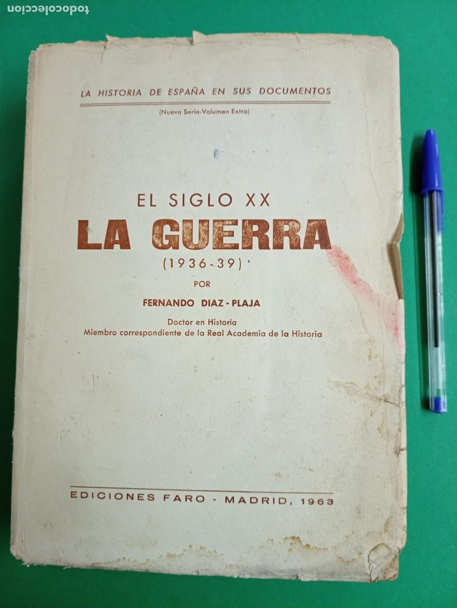 Militaria: Antiguo libro El Siglo XX LA GUERRA 1936-39. Fernando DIAZ-PLAJA. Madrid 1963.