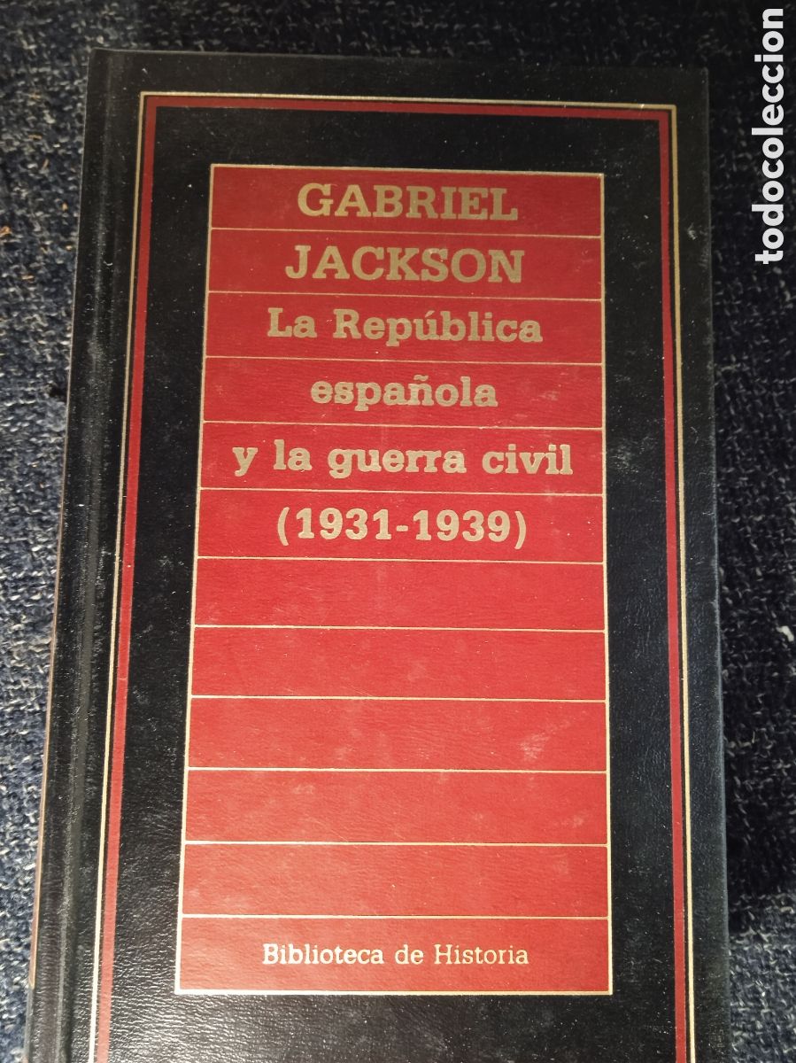 Military Antiques: La Rep&uacute;blica Espa&ntilde;ola y la Guerra Civil (1931-1939) / Gabriel Jackson