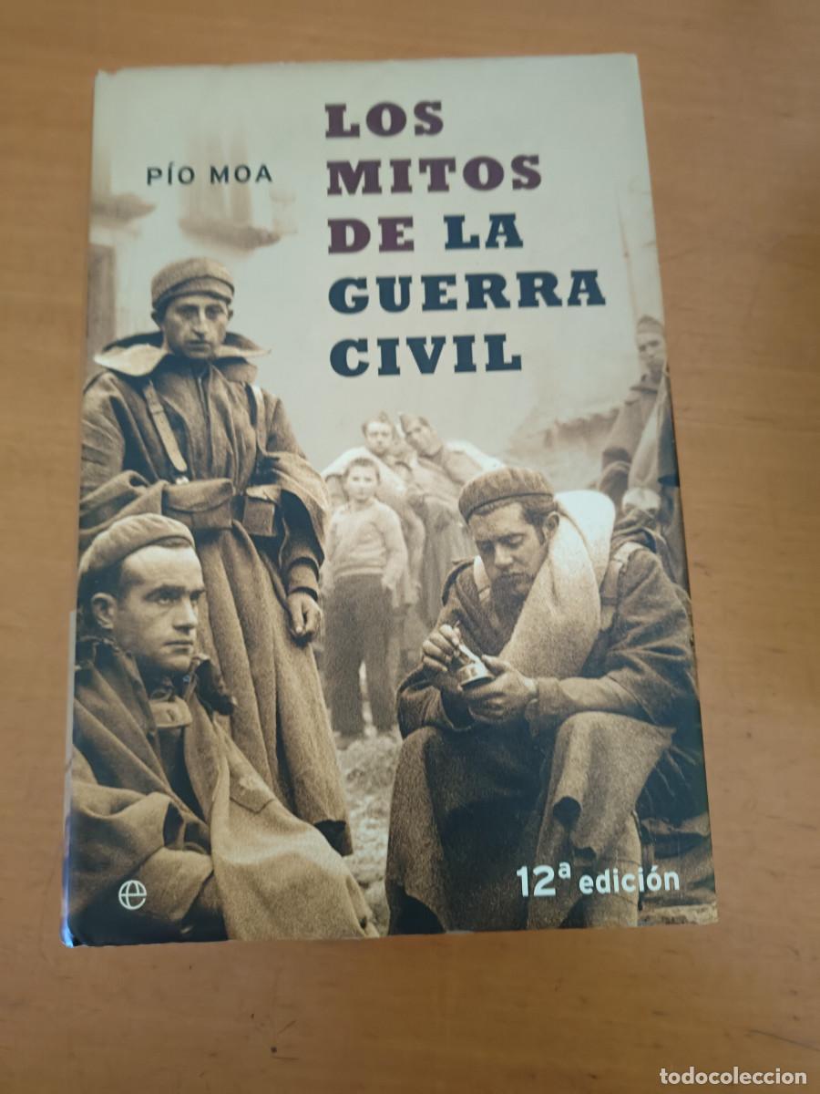 Militaria: Los mitos de la Guerra Civil. P&iacute;o Moa. La esfera de los libros 2003. Tapa Dura. 605 p&aacute;ginas.