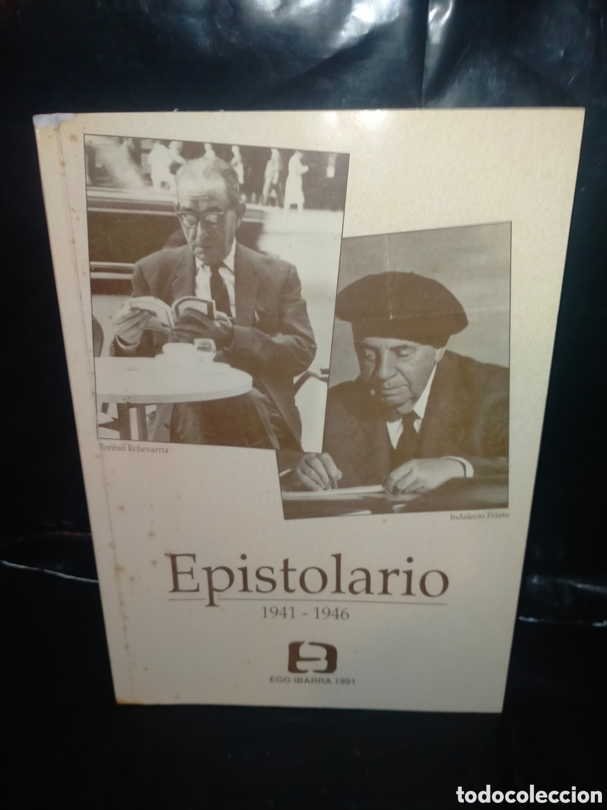 Militaria: INDALECIO PRIETO/TORIBIO ECHEVARR&Iacute;A. EPISTOLARIO (1941-1946) .EGO IBARRA