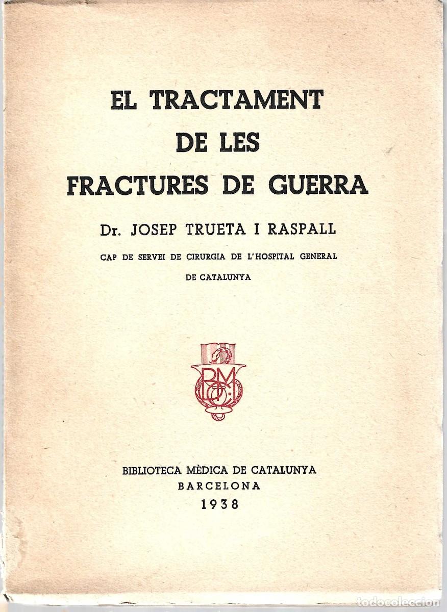 Militaria: EL TRACTAMENT DE LES FRACTURES DE DE GUERRA DR. JOSEP TRUETA I RASPALL