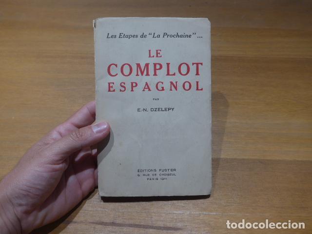 Militaria: Antiguo libro Le Complot espagnol, guerra civil, en franc&eacute;s.
