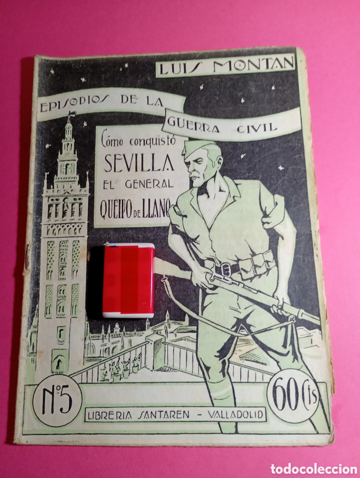 Militaria: EPISODIOS GUERRA CIVIL LUIS MONTAN COMO CONQUIST&Oacute; SEVILLA EL GENERAL QUEIPO DE LLANO
