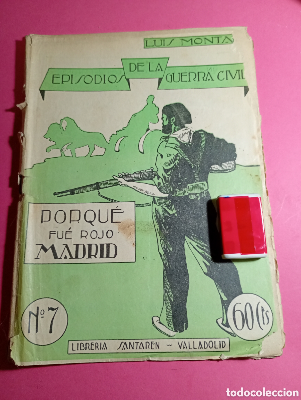 Militaria: EPISODIOS GUERRA CIVIL LUIS MONTAN PORQU&Eacute; FU&Eacute; ROJO MADRID ILUSTRACIONES: GEACHE