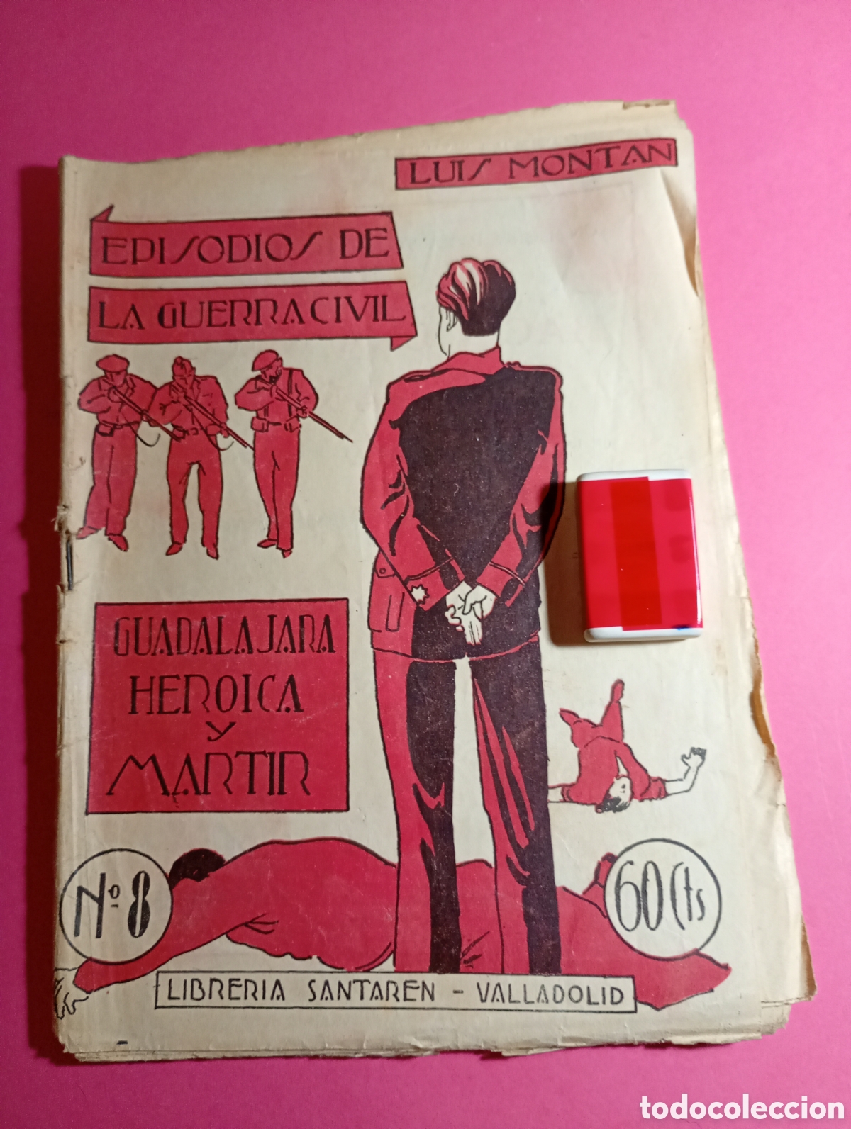 Militaria: EPISODIOS GUERRA CIVIL LUIS MONTAN GUADALAJARA HEROICA Y MARTIR - ILUSTRA: GEACHE
