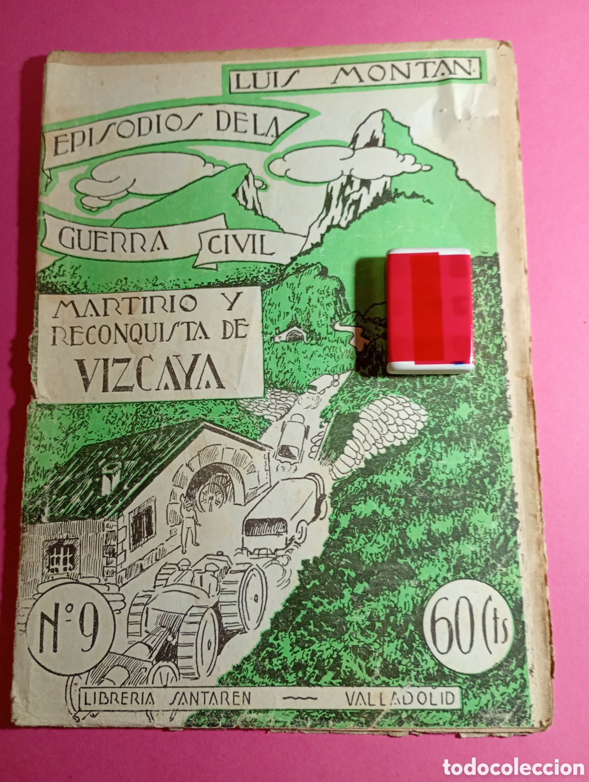 Militaria: EPISODIOS GUERRA CIVIL LUIS MONTAN MARTIRIO Y RECONQUISTA DE VIZCAYA - ILUSTRA: GEACHE
