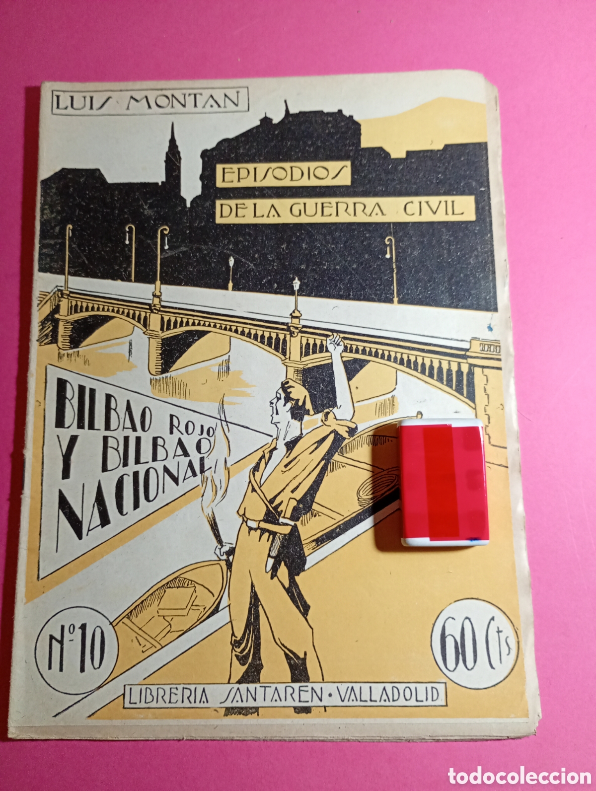 Militaria: EPISODIOS GUERRA CIVIL LUIS MONTAN BILBAO ROJO Y BILBAO NACIONAL - ILUSTRAN: GEACHE E ITO