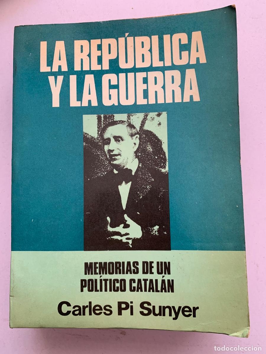 Militaria: Carles Pi Sunyer. La Rep&uacute;blica y la guerra. Memorias de un pol&iacute;tico catal&aacute;n, (Bols 27)