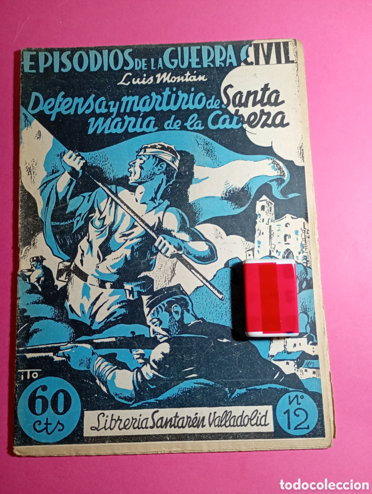 Militaria: EPISODIOS GUERRA CIVIL LUIS MONTAN DEFENSA Y MARTIRIO DE SANTA MAR&Iacute;A DE LA CABEZA ILUSTRA: ITO