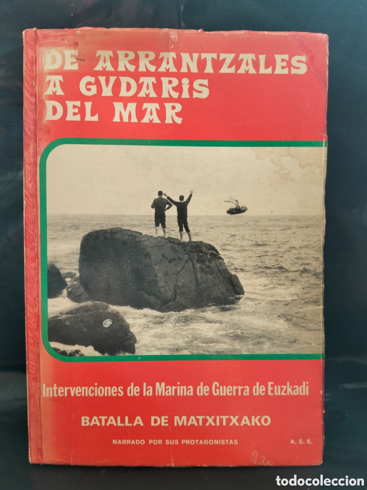 Militaria: SARRIA. DE ARRANTZALES A GUDARIS DEL MAR (BATALLA DE MATXITXACO) .ASE