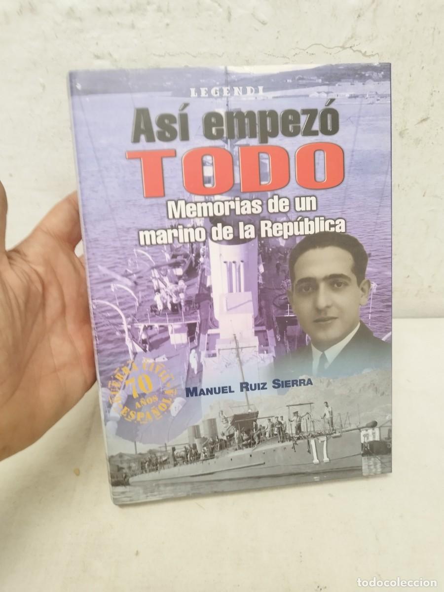 Militaria: Libro memorias de un marino de la republica. Asi empezo todo, guerra civil. Manuel ruiz sierra.