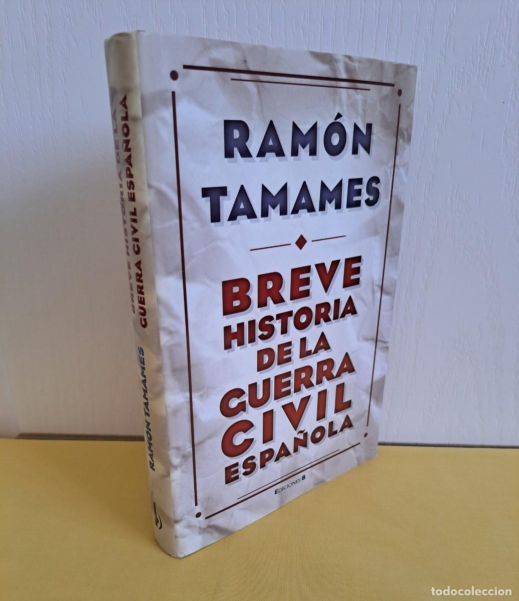 Militaria: RAMON TAMAMES - BREVE HISTORIA DE LA GUERRA CIVIL ESPA&Ntilde;OLA - EDICIONES B 2011
