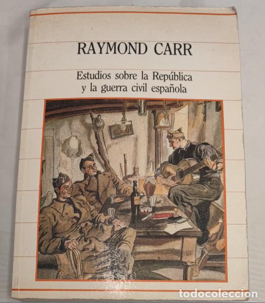 Militaria: ESTUDIOS SOBRE LA REP&Uacute;BLICA Y LA GUERRA CIVIL ESPA&Ntilde;OLA, RAYMOND CARR, SARPE 1985, LIBRO